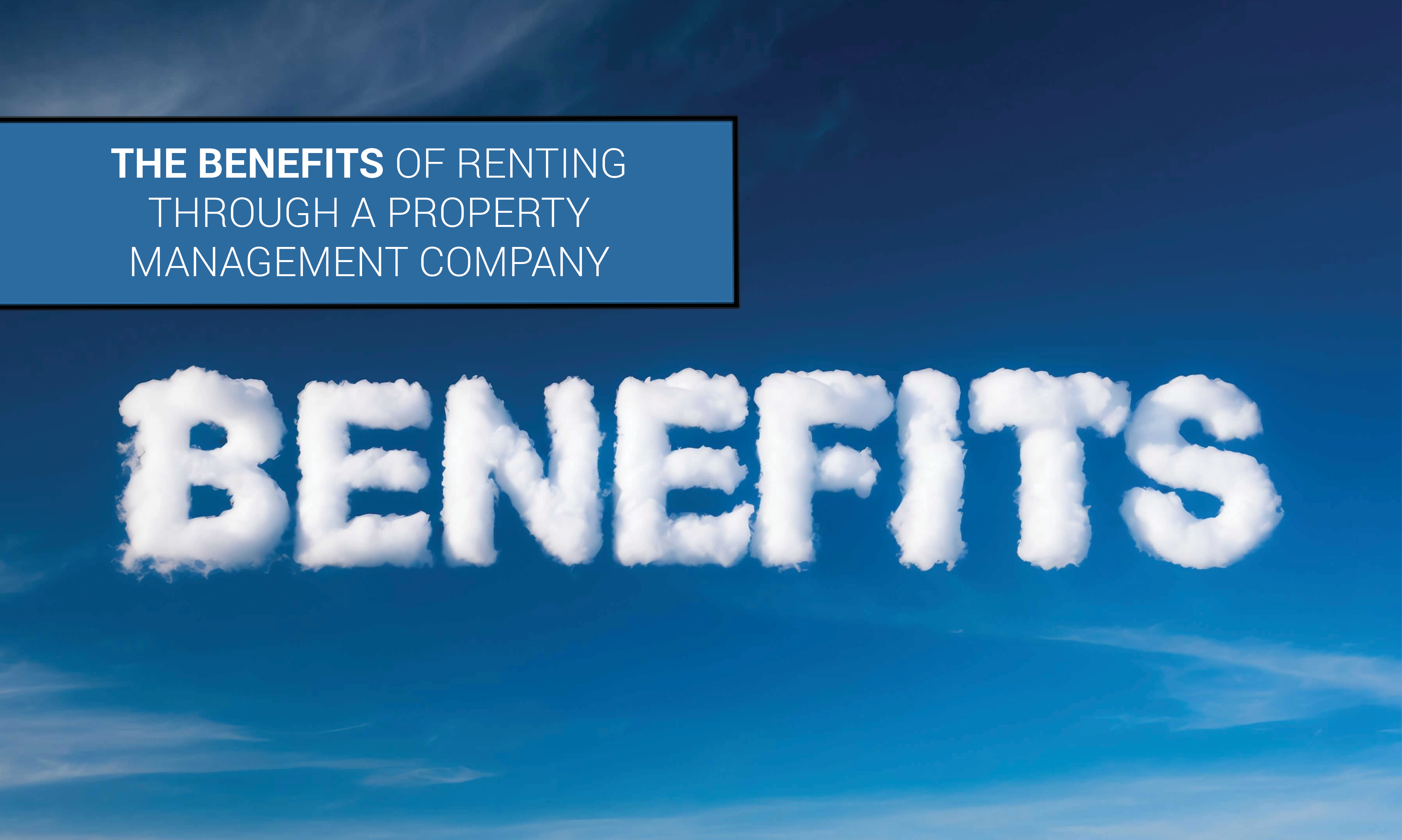 The Benefits of Renting Through a Property Management Company